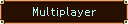 Multiplayer